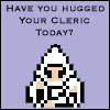 Have you Hugged Your Cleric Today?